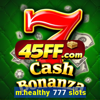 m.healthy 777 slots